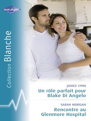 cover image of Un rôle parfait pour Blake Di Angelo--Rencontre au Glenmore Hospital (Harlequin Blanche)
